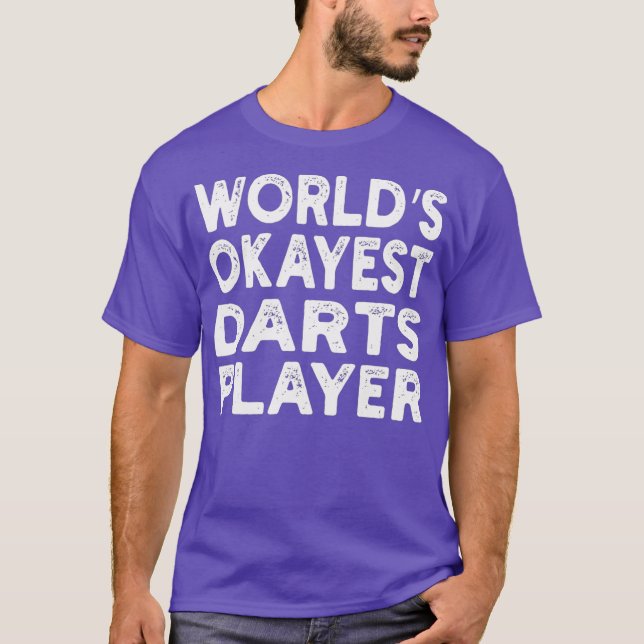 Worlds Okayest Darts Player   Darts Player Tee (Front)
