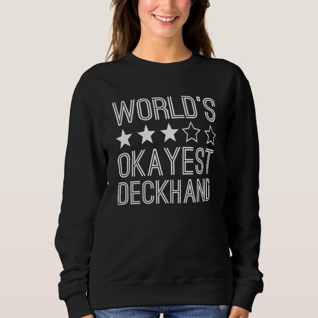Worlds Okayest Deckhand Funny Deckhand Sweatshirt (Front)