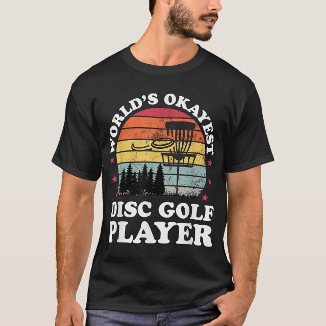 Worlds Okayest Disc Golf Player Funny Frisbee Golf T-Shirt (Front)
