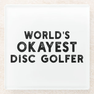 World's Okayest Disc Golfer Disc Golf Dad Glass Coaster