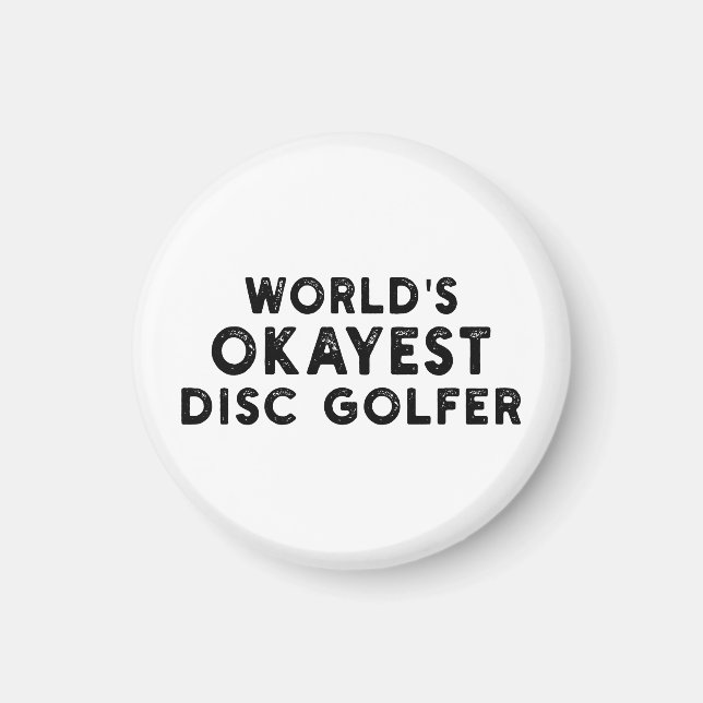 World's Okayest Disc Golfer Disc Golf Dad Magnet (Front)