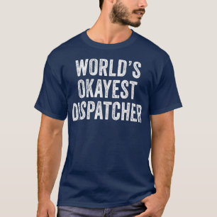 World's Okayest Dispatcher Funny Dispatch Vintage T-Shirt
