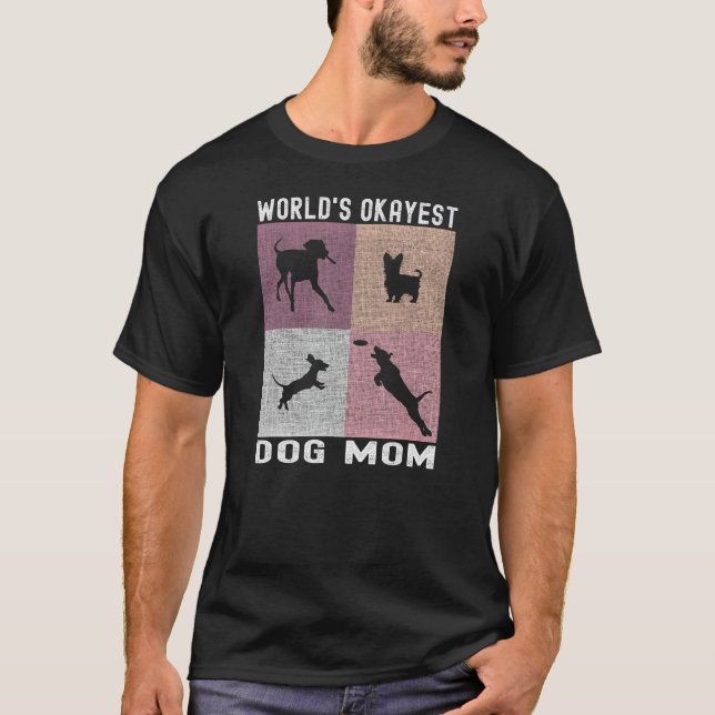 World's Okayest Dog Mum - Funny Dog Parent, Funny  T-Shirt (Front)