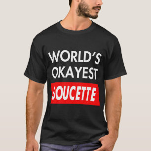 Worlds okayest Doucette T-Shirt
