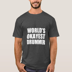 World's Okayest Drummer funny  T-Shirt