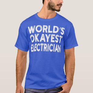 Worlds Okayest Electrician Electrician Tee
