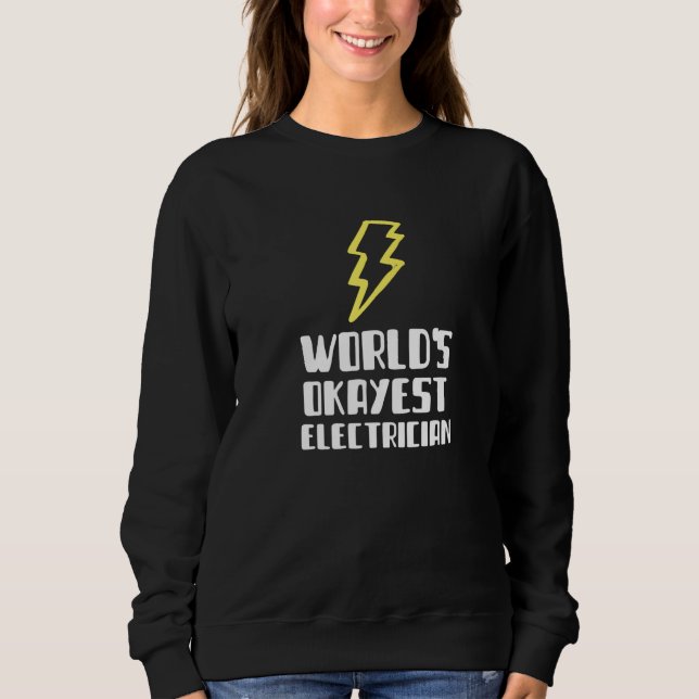 World's Okayest Electrician Plumber   Lazy Silly Sweatshirt (Front)