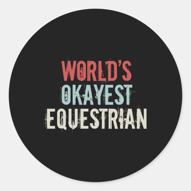 Worlds Okayest Equestrian Horse Rider Horseck Ridi Classic Round Sticker (Front)