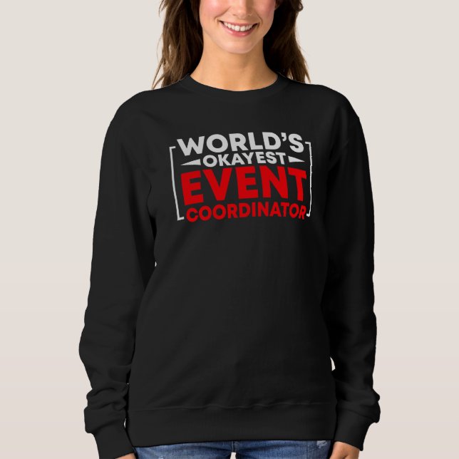 World's Okayest Event Coordinator Wedding Event Pl Sweatshirt (Front)