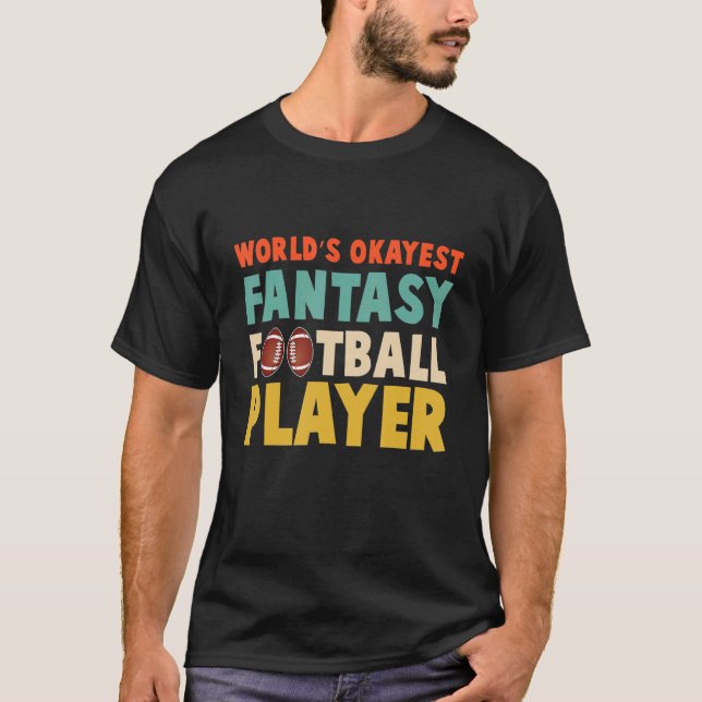 Worlds Okayest Fantasy Football Player Cool Fantas T-Shirt (Front)