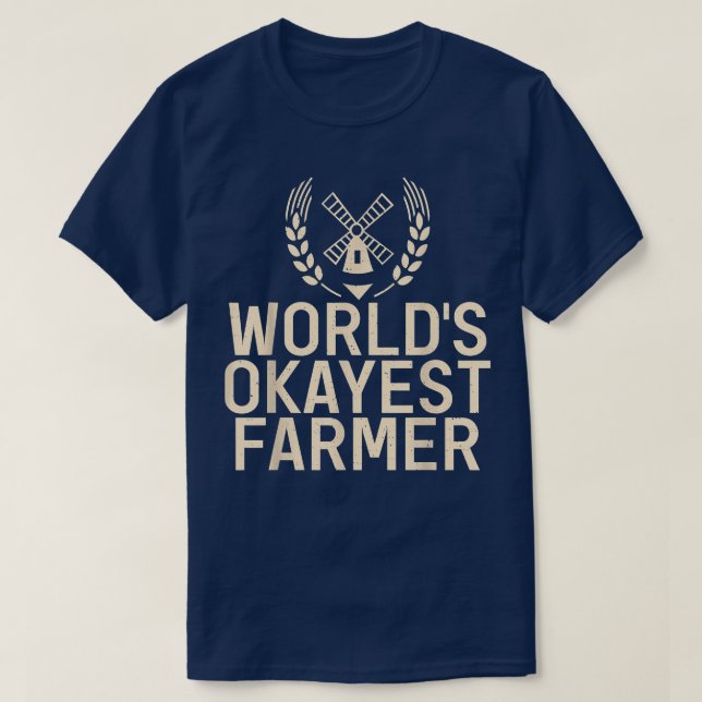 Worlds okayest Farmer Farm Lover Farming  T-Shirt (Design Front)