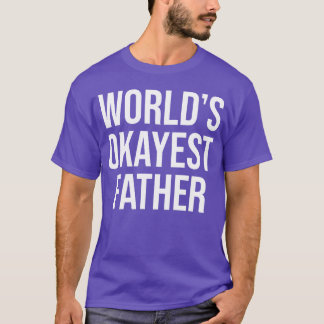Worlds Okayest Father friends T-Shirt