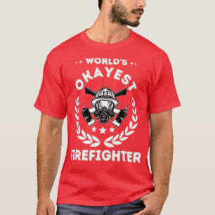 Worlds Okayest Firefighter 2 T-Shirt