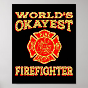 Worlds Okayest Firefighter Fireman Funny Firefight Poster