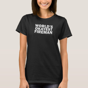 World's Okayest Fireman T-Shirt