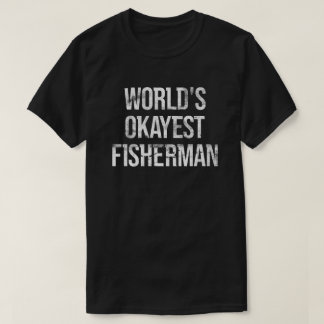 World's Okayest Fisherman T-Shirt
