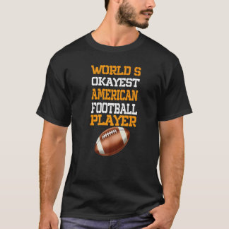 Worlds Okayest Football Player Sport Football      T-Shirt