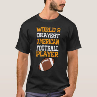 Worlds Okayest Football Player Sport Football   T-Shirt