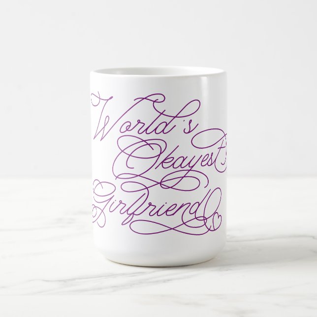 World's Okayest Girlfriend Funny Cute Love Quote Coffee Mug (Center)