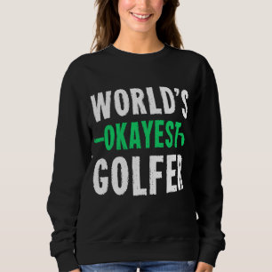 World's Okayest Golfer Funny Golf Retro Vintage Go Sweatshirt