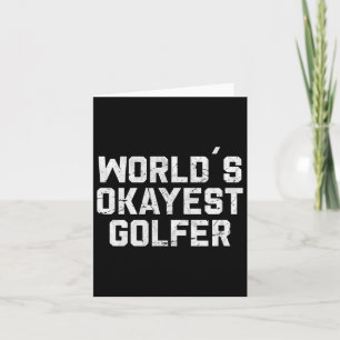 World's Okayest Golfer Funny Golfing Golf Joke Dad Card