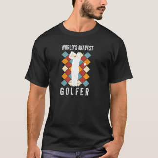 World's Okayest Golfer Funny Golfing Quote For Gol T-Shirt