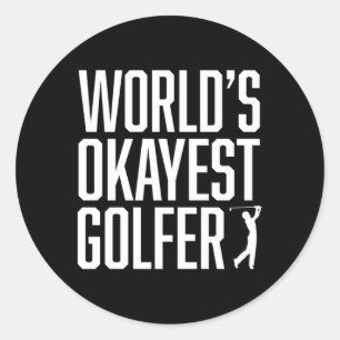 World'S Okayest Golfer Great For Golfers Classic Round Sticker