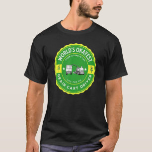 World's Okayest Grain Cart Driver  Fun Farming 11 T-Shirt
