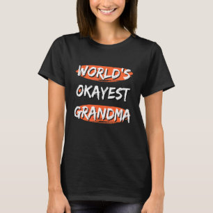 World's Okayest Grandma Sayings Sarcastic Granny T-Shirt