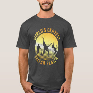 WORLD'S OKAYEST GUITAR PLAYER T-Shirt