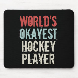 Worlds Okayest Hockey Player Olympic Ice Hockey Fi Mouse Pad