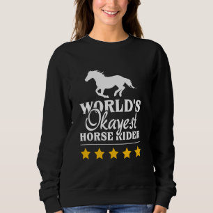 World's Okayest Horse Rider Funny Equestrian Horse Sweatshirt