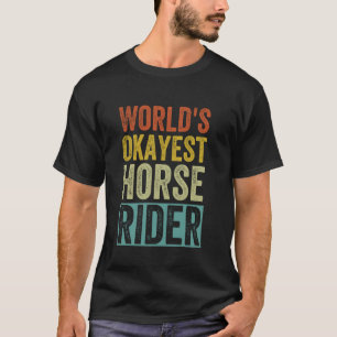 World's Okayest Horse Rider Funny Equestrian Horse T-Shirt