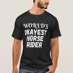 World's Okayest Horse Rider Funny T-Shirt