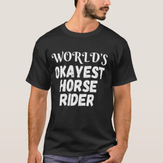 World's Okayest Horse Rider Funny T-Shirt