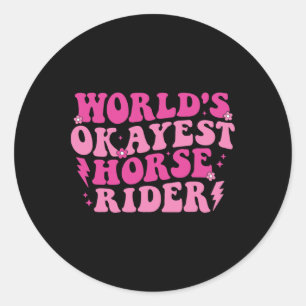 World's Okayest Horse Rider Horse Lovers Equestria Classic Round Sticker