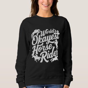 World's Okayest Horse Rider Horse Riding, Equestri Sweatshirt