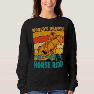 World's okayest Horse Rider  Saying Horses Sweatshirt