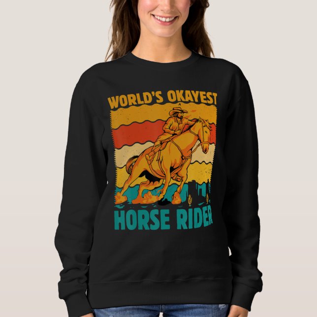 World's okayest Horse Rider  Saying Horses Sweatshirt (Front)
