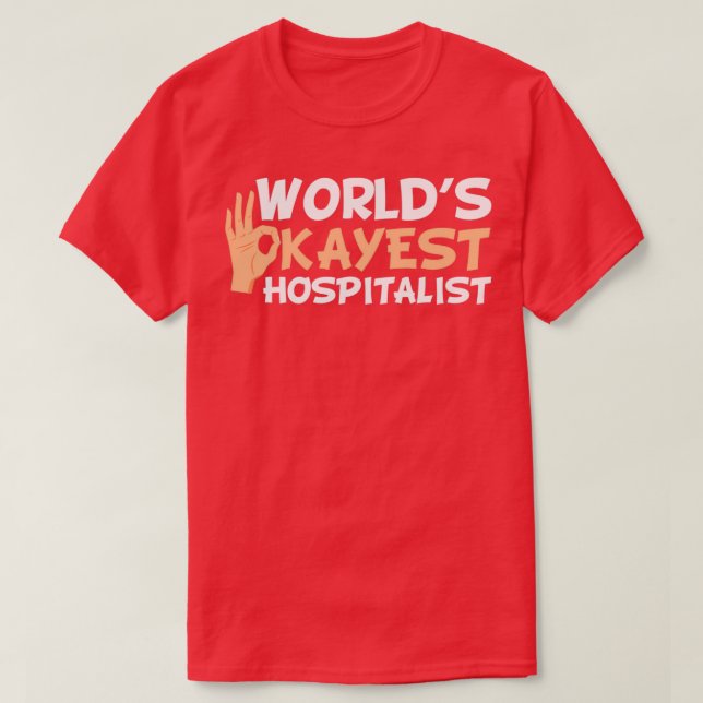 Worlds Okayest Hospitalist Funny Hospital Worker T-Shirt (Design Front)