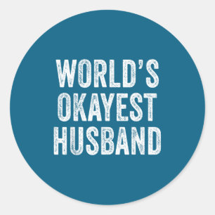 World's okayest husband father's day dad distresse classic round sticker