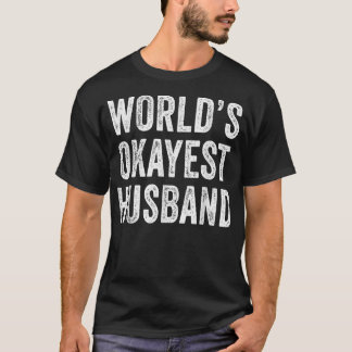 World's Okayest Husband Father's Day Dad Distresse T-Shirt