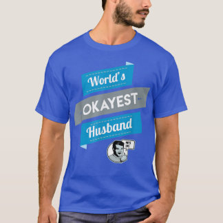 World's Okayest Husband , Funny Gift  T-Shirt