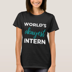 World's Okayest Intern T-Shirt