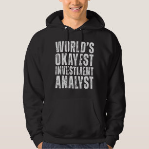 World's Okayest Investment Analyst Funny Data Anal Hoodie