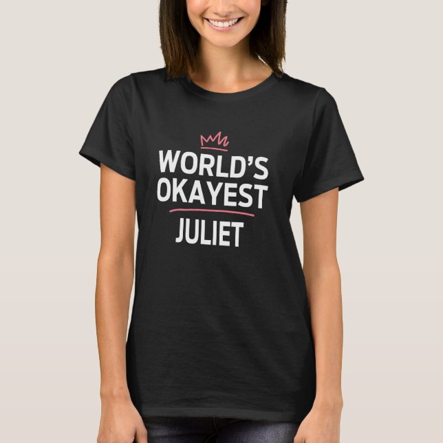 World's Okayest JULIET Funny Personalised Custom J T-Shirt (Front)