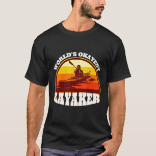 Worlds Okayest Kayaker - Canoe Boot Tour T-Shirt