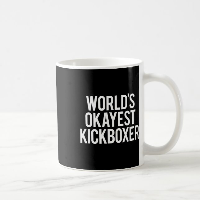 Worlds Okayest Kickboxer Funny Kickboxing Workout  Coffee Mug (Right)