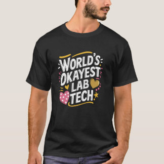 World'S Okayest Lab Tech, Lab Technician Laborator T-Shirt