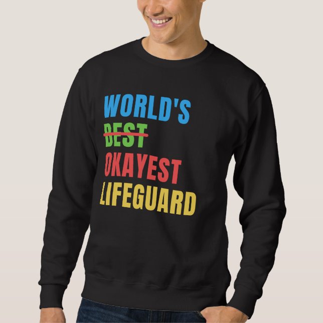 World's Okayest Lifeguard Funny Appreciation Sweatshirt (Front)